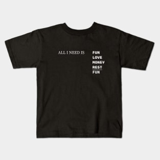 All i need Kids T-Shirt